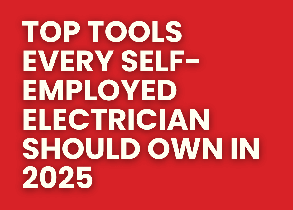 Top Tools Every Self-Employed Electrician Should Own in 2025: From testers to cutters – the kit that saves time, improves safety, and keeps you compliant